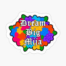 Dream Big Mija Stickers Redbubble