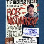 The WhereElse Pub Quiz Hosted By Bob Nastanovich