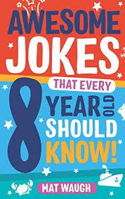 Download Pdf Awesome Jokes That Every 8 Year Old Should Know Hundreds Of Rib Ticklers Tongue Twisters And Side Splitters Awes Jokes For Kids Book Jokes Jokes