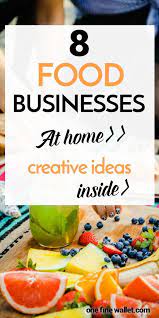 Food Business From Home 8 Ways To Make Money From Food Food Business Ideas Food Food Blog