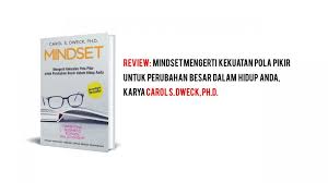 At the end of each chapter, dweck has leading questions and tips on how you can grow your own mindset. Buku Mindset Carol S Dweck Ph D Membuat Anda Sukses Dengan Memahami Kekuatan Pola Pikir Digital Marketing