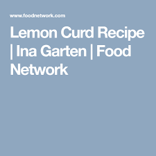 Lemon Curd Recipe Lemon Curd Lemon Curd Recipe Lemon Curd Recipe Ina Garten