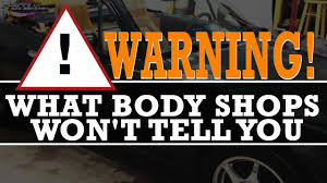 warning what most body shops wont admit to you when they