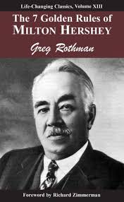 7 Golden Rules of Milton Hershey: Laws of Leadership, Volume III by Greg  Rothman