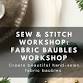 Sew & Stitch Workshop: Fabric Baubles event image
