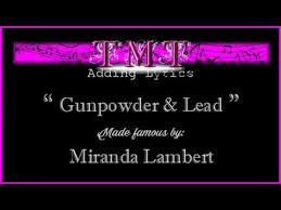 Maybe you would like to learn more about one of these? Gunpowder And Lead By Miranda Lambert W Lyrics