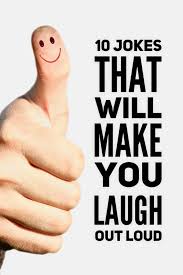 Here you may to know how to laugh at someone. 10 Jokes That Will Make You Laugh Out Loud Roy Sutton