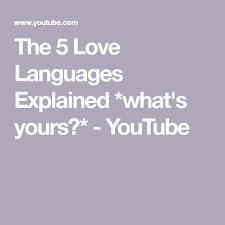 The 5 Love Languages Explained What S Yours Youtube In 2020 5 Love Languages Love Languages Single Girl Problems