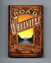 The Road to Wellville - 1st Edition/1st Printing | T. Coraghessan Boyle |  Books Tell You Why, Inc