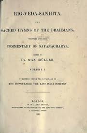 Rig-Veda-Sanhita, the sacred hymns of the Brahmans; together with the  commentary of Sayanacharya. Edited by Max Müller : Syaa, d. 1387 : Free  Download, Borrow, and Streaming : Internet Archive