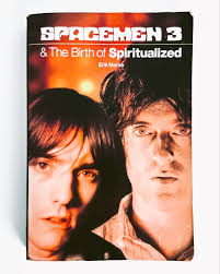 SPACEMEN 3 & The Birth of Spiritualized (and Spectrum) Written by Erik  Morse (2004) Gear