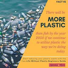 Plastic Facts 2 There Will Be More Plastic Than Fish By The Year 2050 Plastic Pollution Is Affecting All Forms O Life Plastic Free Living Eco Friendly House
