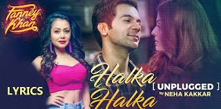 Halka Halka Female Version Lyrics Neha Kakkar Fanney Khan ये जो हल्का हल्का सुरूर है ye jo halka halka suroor hai this slight exhilaration that exists. halka halka female version lyrics