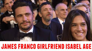 James franco has been involved in serious relationships with several famous women, the prominent ones being marla sokoloff and ahna o reilley. James Franco New Girlfriend Isabel Age Youtube