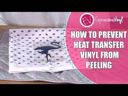 84 Tips On How To Prevent Heat Transfer Vinyl From Peeling Youtube Heat Transfer Vinyl Heat Transfer Expressions Vinyl