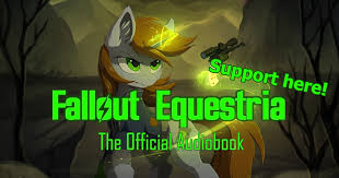 Kkat creates a fallout version of equestria. Fallout Equestria The Official Audiobook Indiegogo