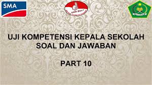 Uji Kompetensi Kepala Sekolah Soal Dan Jawaban Part 10 Youtube