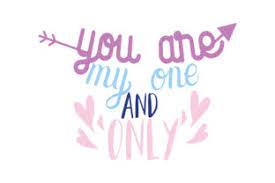 The official movie site for my one and only, starring renee zellweger, logan lerman and kevin bacon. You Are My One And Only Quote Svg Cut Grafik Von Thelucky Creative Fabrica