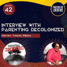 The parenting decolonized podcast shines the light on how colonization has impacted . Episode 35 All About Kwanzaa With David Love Parenting For Liberation Podcast Podtail