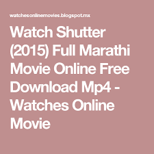 Watch Shutter 2015 Full Marathi Movie Online Free Download Mp4 Watches Online Movie Free Movies Online Telugu Movies Download Movies Online