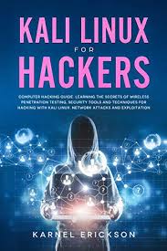 How hackers perform system hacking? Kali Linux For Hackers Computer Hacking Guide Learning The Secrets Of Wireless Penetration Testing Security Tools And Techniques For Hacking With Kali Attacks And Exploitation English Edition Ebook Karnel Erickson Amazon De