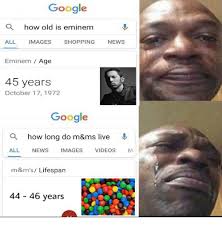 Remastered in hd!playlist best of eminem: Google A How Old Is Eminem All Images Shopping News Eminem Age 45 Years October 17 1972 Google Q How Long Do M Ms Live All News Images Videos M M M S Lifespan 44