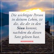 Die Wichtigste Person In Deinem Leben Ist Die Die Dir In Den Sinn