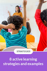 8 Active Learning Strategies And Examples Active Learning Strategies Active Learning Classroom Learning Strategies