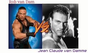 Rob Van Dam Vs Jean Claude Van Damme Jean Claude Van Damme Rob Van Dam Van Damme