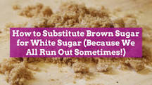 What happens when you substitute brown sugar for white?