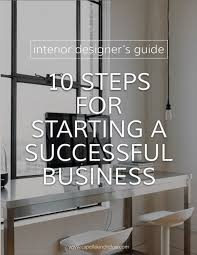 Yes You Can Start A Successful Interior Design Business Here Are Some Fundamentals To Get You Interior Design Website Business Design Interior Design Career