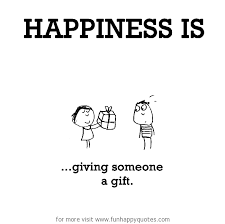 Happiness Is Giving Someone A Gift Funny Happy