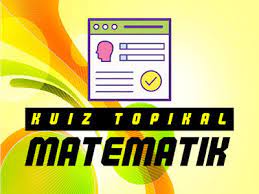 Kuiz Topikal Matematik Tingkatan 3 5 Kssm Google Form Terbaik Vtutor