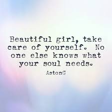 Beautiful Girl Take Care Of Yourself Inspirational Quotes Words Inspirational Words