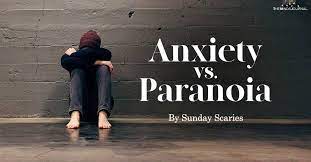Anxiety Vs. Paranoia