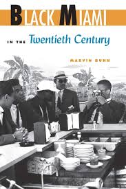 Black Miami In The Twentieth Century Florida History And Culture Dunn Marvin 9780813062983 Amazon Com Books