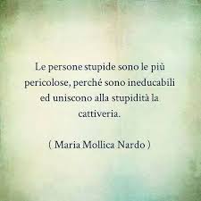 Frasi sulla follia e sull'essere folli. La Stupidita E Cattiveria Spesso Camminano A Braccetto Purtroppo Citazioni Sarcastiche Citazioni Sagge Citazioni Motivazionali