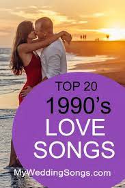 Best 1990s Love Songs Best 90s Love Hits Ranked My Wedding Songs Top Love Songs Love Songs Romantic Dance