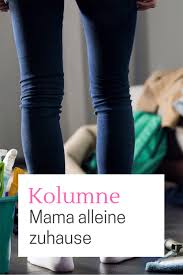 mama allein zu haus oh ich kummere mich wohl doch nicht alleine um alles familienleben mutterschaft und erziehung