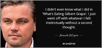 Leonardo Dicaprio Quote I Didn T Even Know What I Did In What S Eating