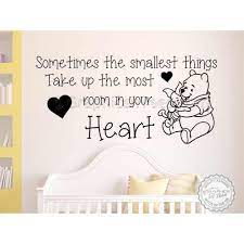 It is essential to make sure that you do not become too late to take a step as that is the first attempt to build your empire. Nursery Wall Sticker Quote Winnie The Pooh And Piglet Sometimes Smallest Things Take Up Most Room In Your Heart