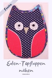 Machen sich toll als geschenkanhänger oder taschenbaumler. Topflappen Nahen Im Eulen Stil Kostenfreie Anleitung Topflappen Nahen Topflappen Schnittmuster Kostenlos