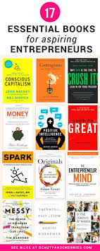 The 17 Business Books For Aspiring Entrepeneurs Entrepreneur Books Business Books Books