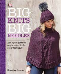 Discover the best knitwear online. Amazon Com Big Knits Big Needles 20 Plus Stylish Patterns On Giant Needles For Super Fast Results 9781465453983 Van Impelen Helgrid Arts Crafts Sewing