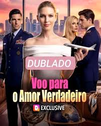 Voo para o Amor Verdadeiro - DramaBox