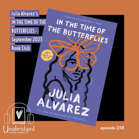 258: Julia Alvarez's IN THE TIME OF THE BUTTERFLIES - September 2023 Book  Club