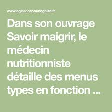 Dans Son Ouvrage Savoir Maigrir Le Medecin Nutritionniste Detaille Des Menus Types En Fonction Du Nombre De Calories Q En 2020 Savoir Maigrir Calories Exemple De Menu
