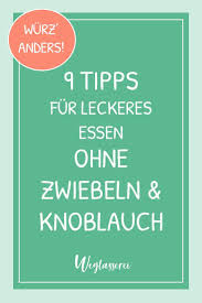 9 Tipps Fur Leckeres Essen Ohne Zwiebeln Und Knoblauch Lebensmittelunvertraglichkeit Zwiebeln Leckeres Essen
