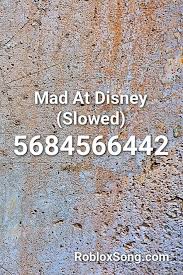 We have the largest database of roblox music codes. Mad At Disney Slowed Roblox Id Roblox Music Codes Roblox Coding Roblox Roblox
