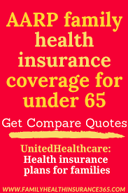 Aarp Family Health Insurance Coverage For Under 65 Get Compare Quotes Familyhealthinsurance In 2020 Family Health Insurance Health Insurance Coverage Family Health